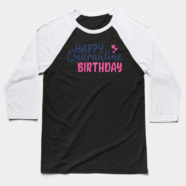 Coronavirus Pandemic Happy Quarantine Birthday Baseball T-Shirt by DANPUBLIC